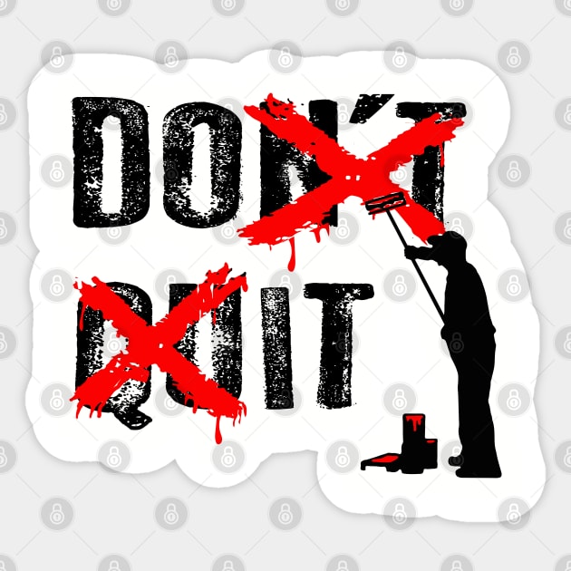 Don't Quit Sticker by Alema Art